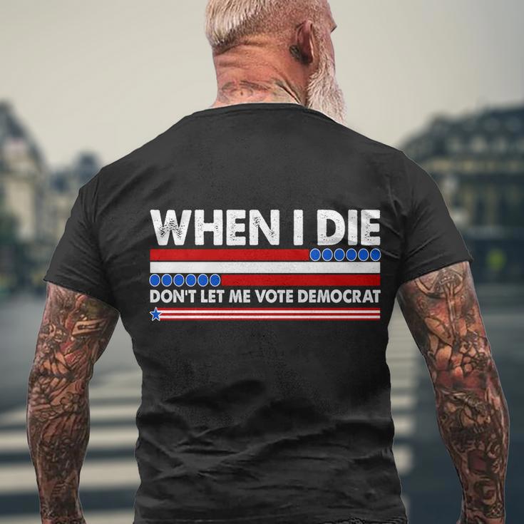 When I Die Dont Let Me Vote Democrat Men's Crewneck Short Sleeve Back Print T-shirt Gifts for Old Men