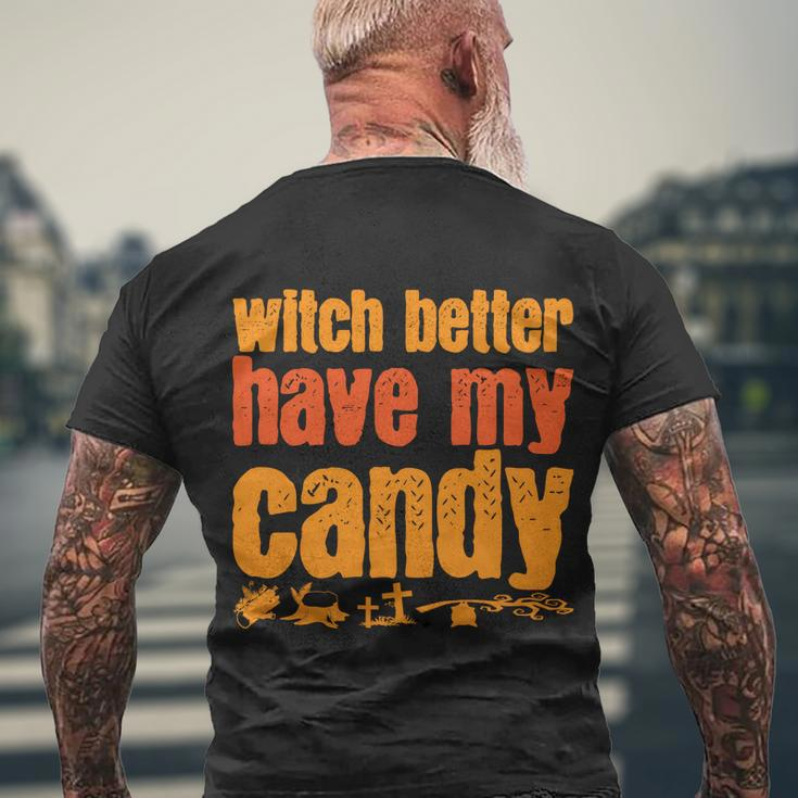 Witch Better Have My Candy Halloween Quote V3 Men's Crewneck Short Sleeve Back Print T-shirt Gifts for Old Men