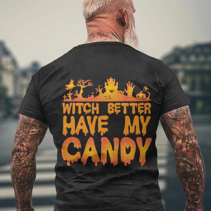 Witch Better Have My Candy Halloween Quote V5 Men's Crewneck Short Sleeve Back Print T-shirt Gifts for Old Men