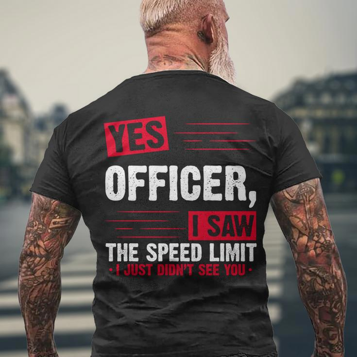 Yes Officer I Saw The Speed Limit I Just Didnt See You V2 Men's Crewneck Short Sleeve Back Print T-shirt Gifts for Old Men