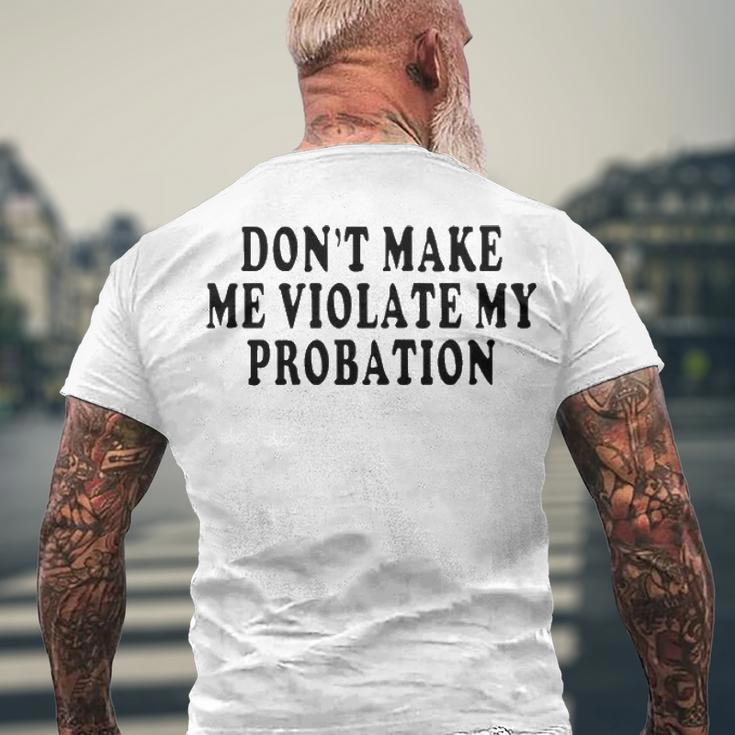 Dont Make Me Violate My Probation Men's Crewneck Short Sleeve Back Print T-shirt Gifts for Old Men