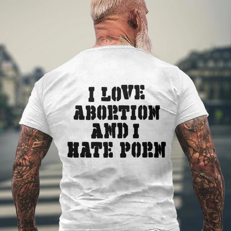 I Love Abortion And I Hate Porn Men's Crewneck Short Sleeve Back Print T-shirt Gifts for Old Men
