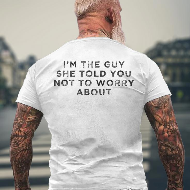 I&8217M The Guy She Told You Not To Worry About Men's Back Print T-shirt Gifts for Old Men