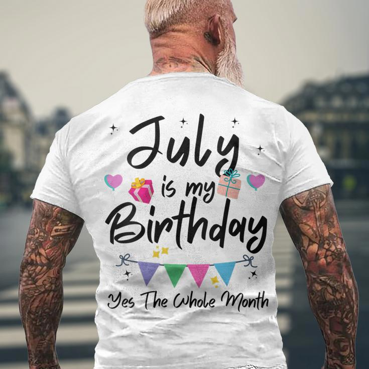 Womens July Is My Birthday Month Yes The Whole Month Girl Men's T-shirt Back Print Gifts for Old Men