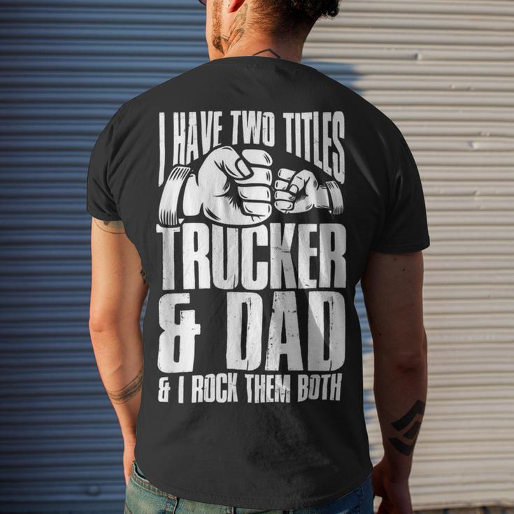 Trucker Two Titles Trucker And Dad Truck Driver Father Fathers Day Men's Crewneck Short Sleeve Back Print T-shirt