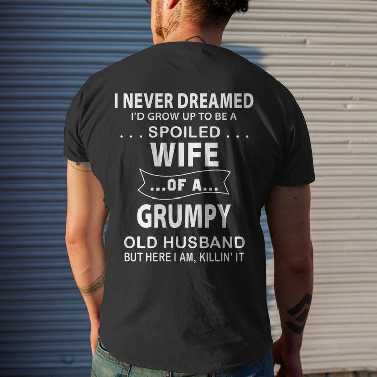 I Never Dreamed Id Grow Up To Be A Spoiled Wife Of A Grumpy Men's T-shirt Back Print Gifts for Him