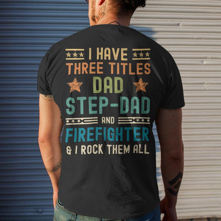 Firefighter Firefighter Fathers Day Have Three Titles Dad Stepdad Men's T-shirt Back Print Gifts for Him