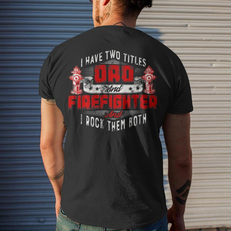 Firefighter Fireman Dad I Have Two Titles Dad And Firefighter Men's T-shirt Back Print Gifts for Him