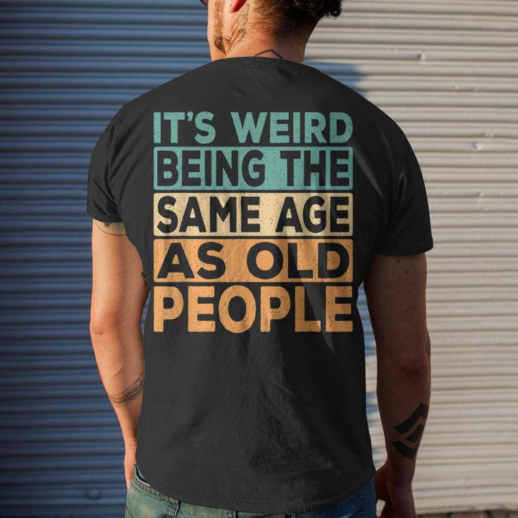 Its Weird Being The Same Age As Old People Retro Sarcastic V2 Men's T-shirt Back Print Gifts for Him