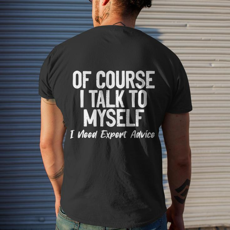 Of Course I Talk To Myself I Need Expert Advice Men's Crewneck Short Sleeve Back Print T-shirt Funny Gifts