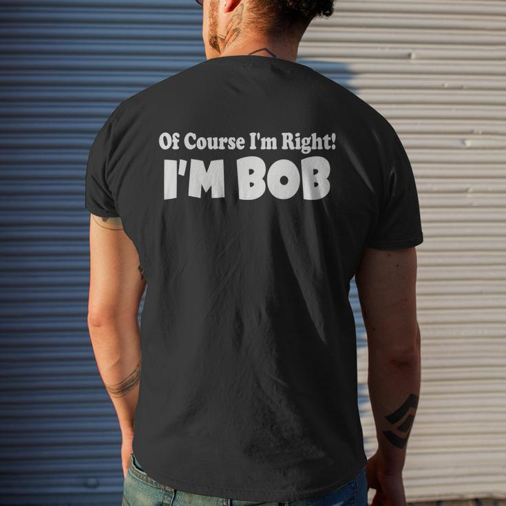 Of Course Im Right Im Bob Men's Crewneck Short Sleeve Back Print T-shirt Funny Gifts