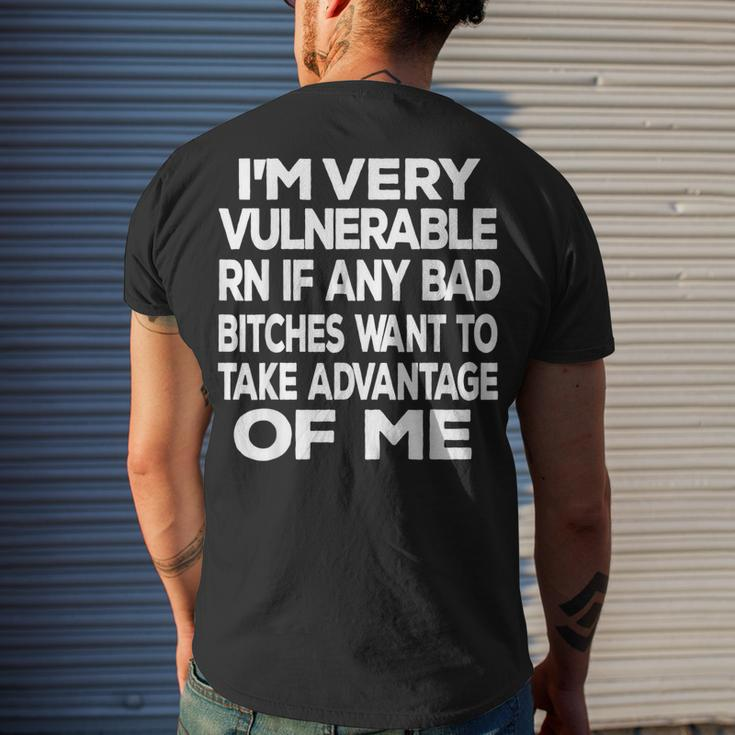 Im Very Vulnerable Rn If Any Bad Bitches Want To Take Men's T-shirt Back Print Gifts for Him