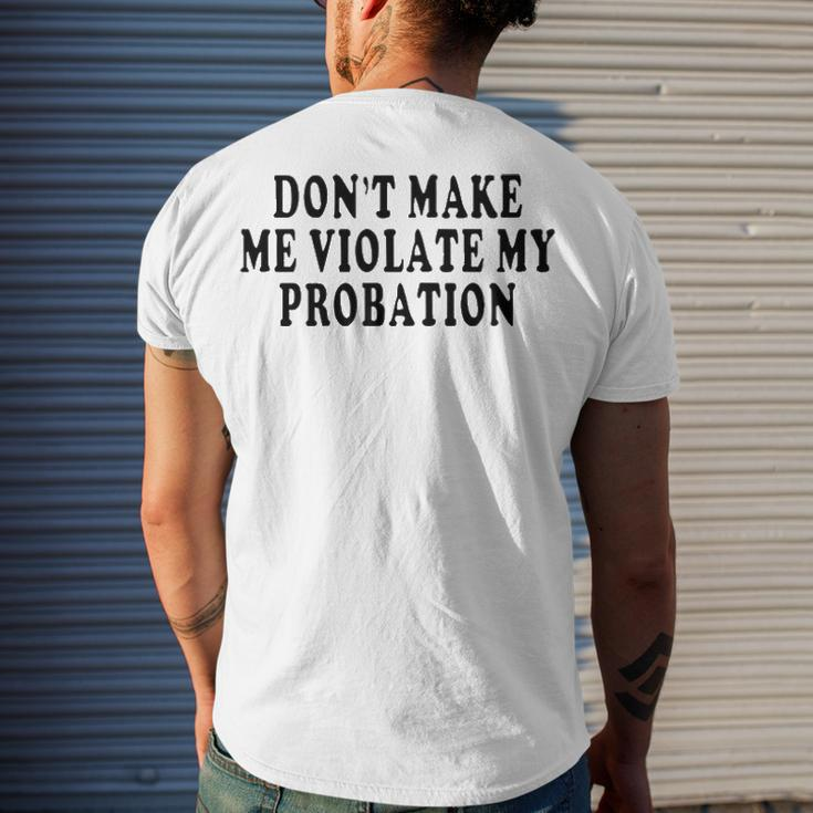 Dont Make Me Violate My Probation Men's Crewneck Short Sleeve Back Print T-shirt Gifts for Him