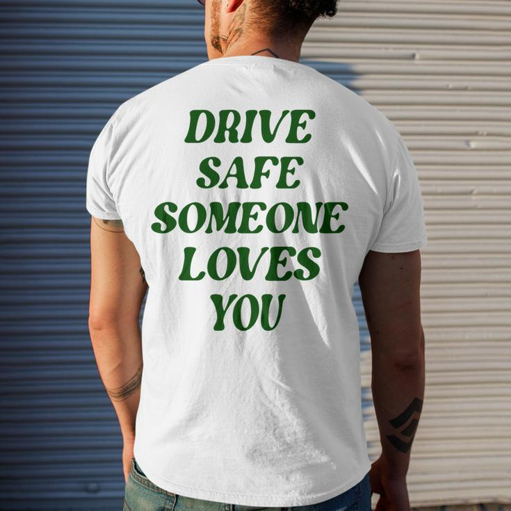 Drive Safe Someone Loves You Words On Back Aesthetic Clothes Men's T-shirt Back Print Gifts for Him