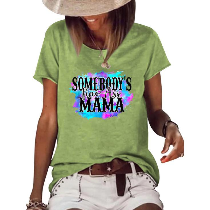 Somebodys Fine Ass Baby Mama Mom Saying Cute Mom Women's Loose T-shirt