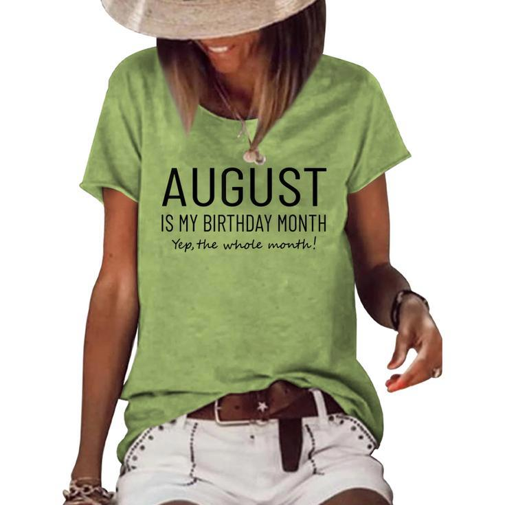 August Is My Birthday Month Yep The Whole Month Funny  Women's Short Sleeve Loose T-shirt