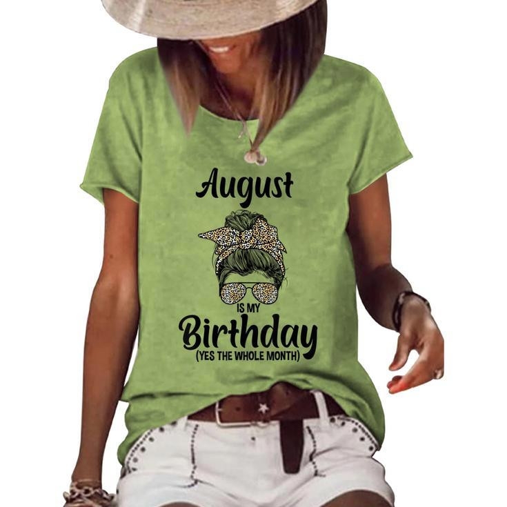 August Is My Birthday Yes The Whole Month Messy Bun Leopard  Women's Short Sleeve Loose T-shirt