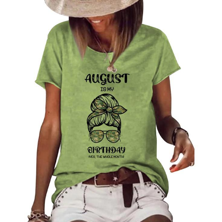 August Is My Birthday Yes The Whole Month Messy Bun  Women's Short Sleeve Loose T-shirt