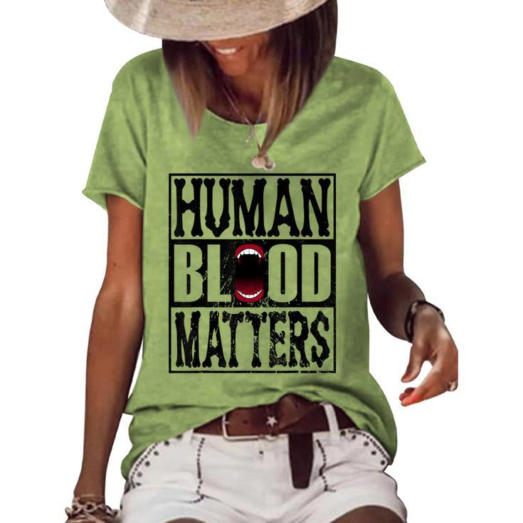 Awesome Halloween Vampire Trick Or Treat Human Blood Matters Women's Loose T-shirt
