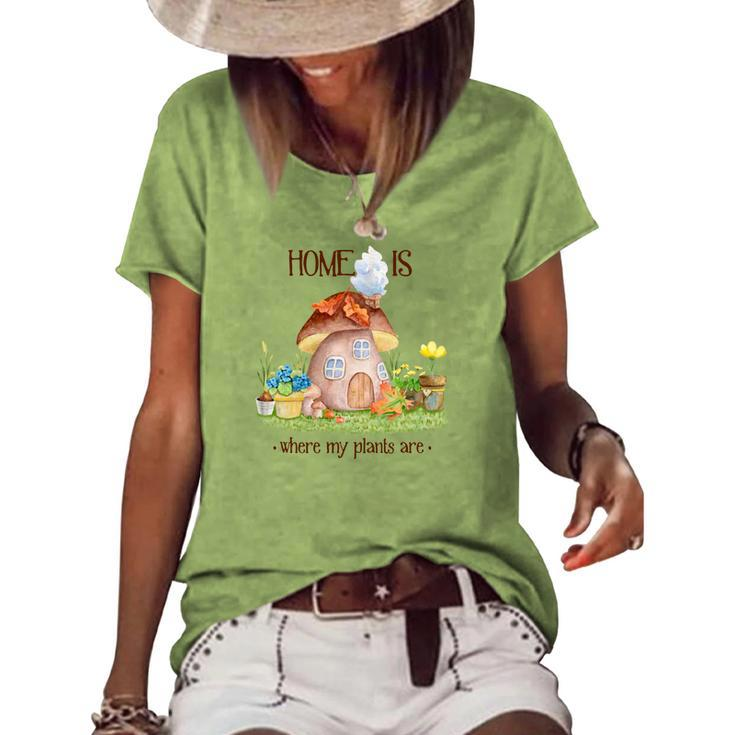 Gardener Home Is Where My Plants Are Plant Lover Women's Loose T-shirt