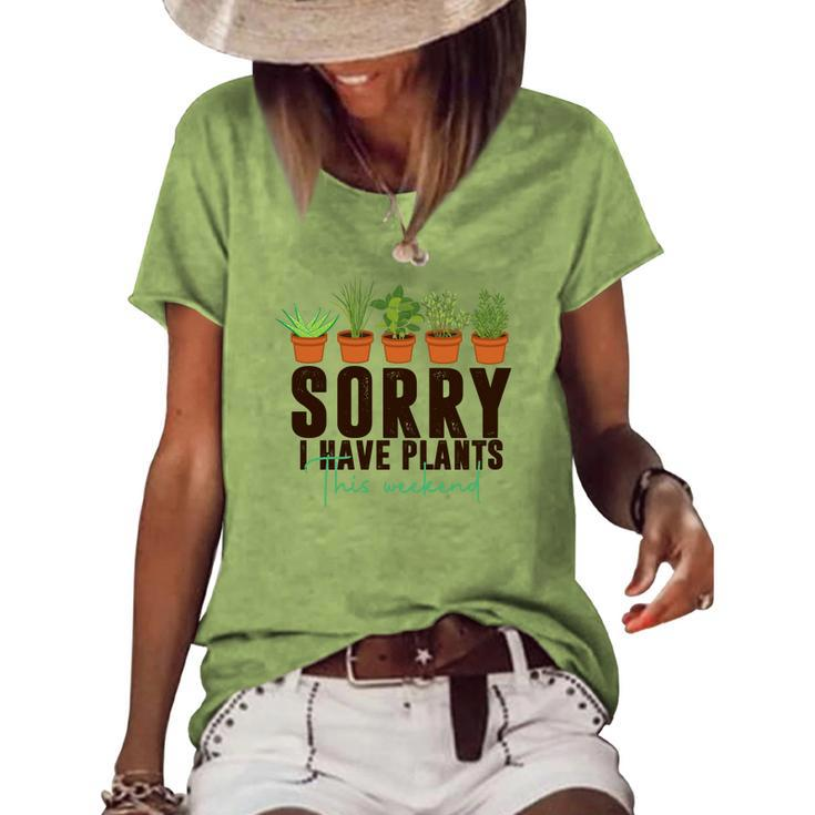 Gardener Sorry I Have Plants This Weekend Women's Loose T-shirt