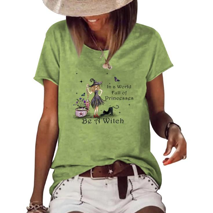 Hallowen Be Magical Witch In A World Fll Of Princesses Be A Witch Women's Loose T-shirt