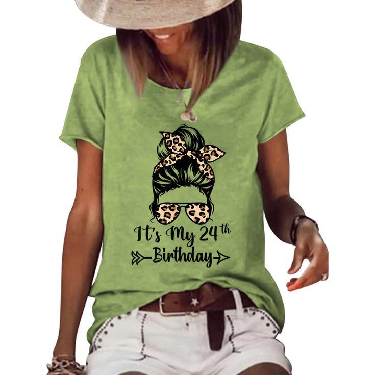Its My 24Th Birthday Happy 24 Years Old Messy Bun Leopard Women's Loose T-shirt