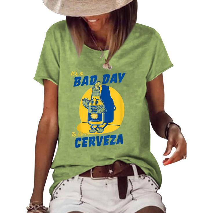 Its A Bad Day To Be A Cervez Funny Drinking Beer  Women's Short Sleeve Loose T-shirt