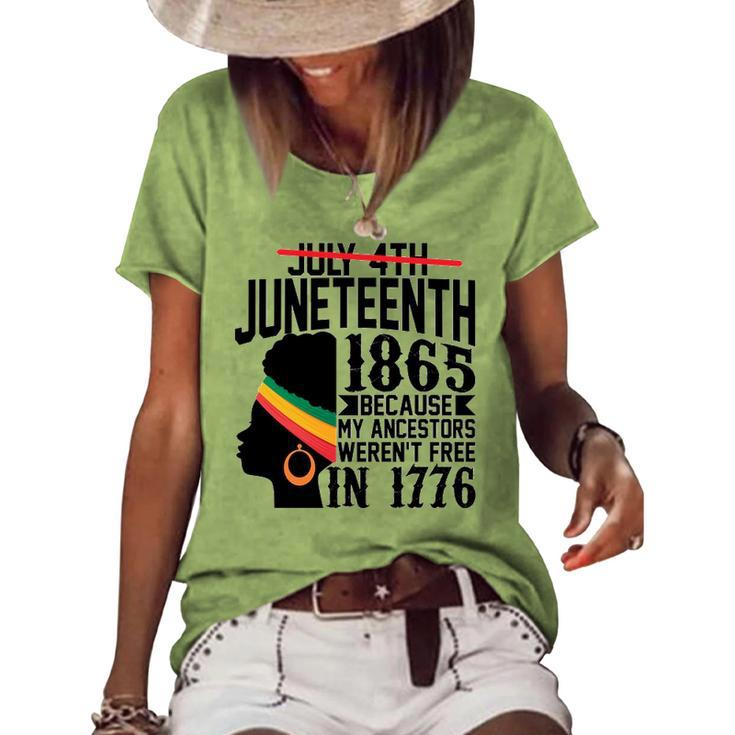 July 4Th Juneteenth 1865 Because My Ancestors Werent Free In 1776 Women's Short Sleeve Loose T-shirt