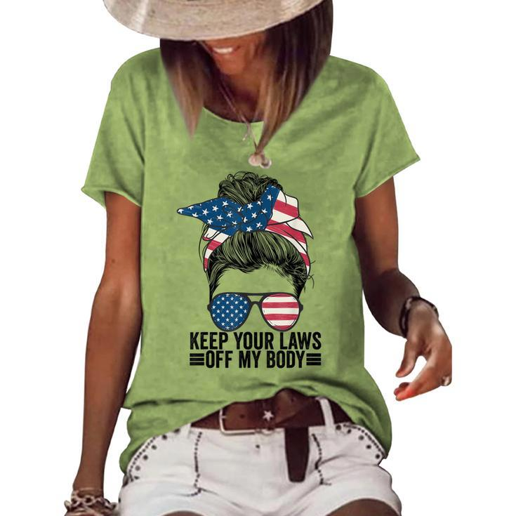 Keep Your Laws Off My Body My Choice Pro Choice Messy Bun Women's Loose T-shirt