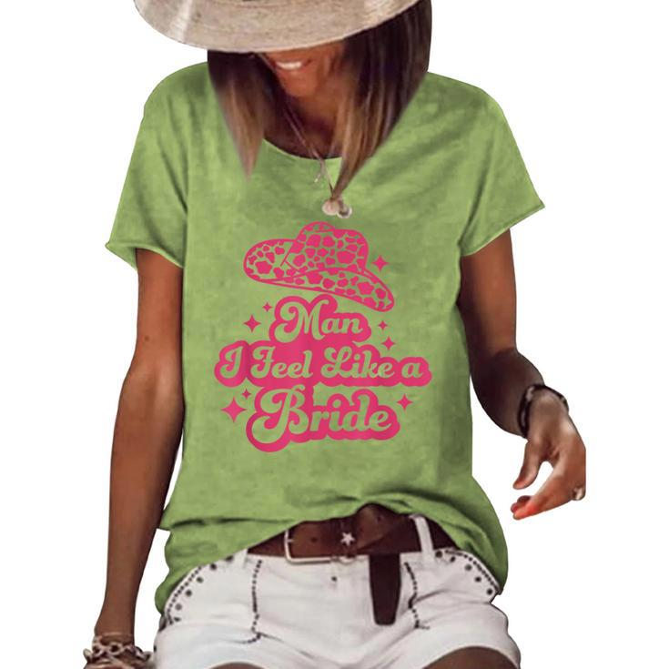 Man I Feel Like A Bride Retro Cowboy Hat Western Cowgirl  Women's Short Sleeve Loose T-shirt
