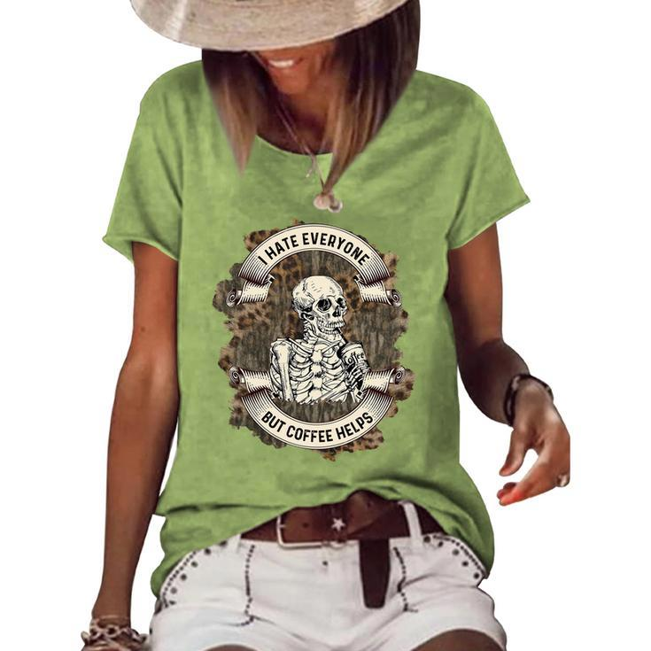 Skeleton And Plants I Hate Everyone But Coffee Helps Women's Loose T-shirt