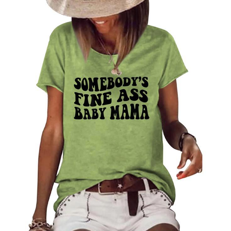 Somebodys Fine Ass Baby Mama Women's Loose T-shirt
