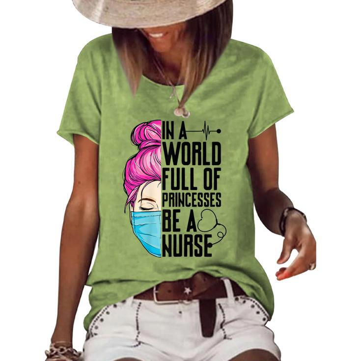 Womens In A World Full Of Princesses Be A Nurse Er Cna Lpn Girls  Women's Short Sleeve Loose T-shirt