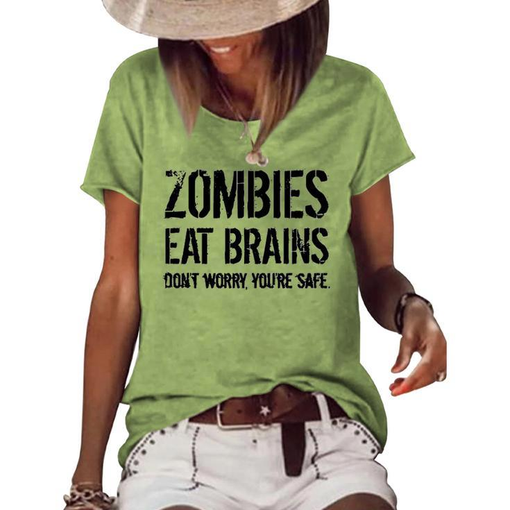 Zombies Eat Brains So Youre Safe Women's Loose T-shirt