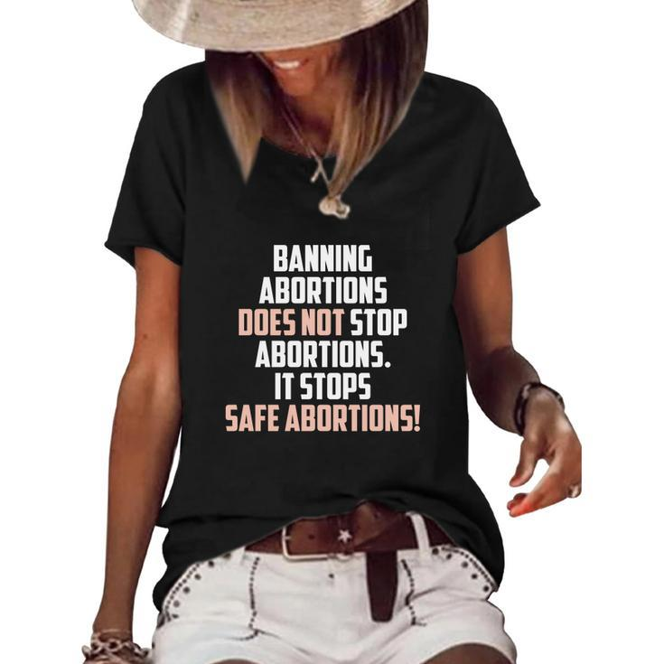 Banning Abortions Does Not Stop Safe Abortions Pro Choice Women's Short Sleeve Loose T-shirt