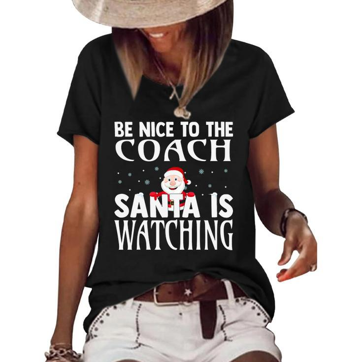 Be Nice To The Coach Santa Is Watching Funny Christmas Women's Short Sleeve Loose T-shirt