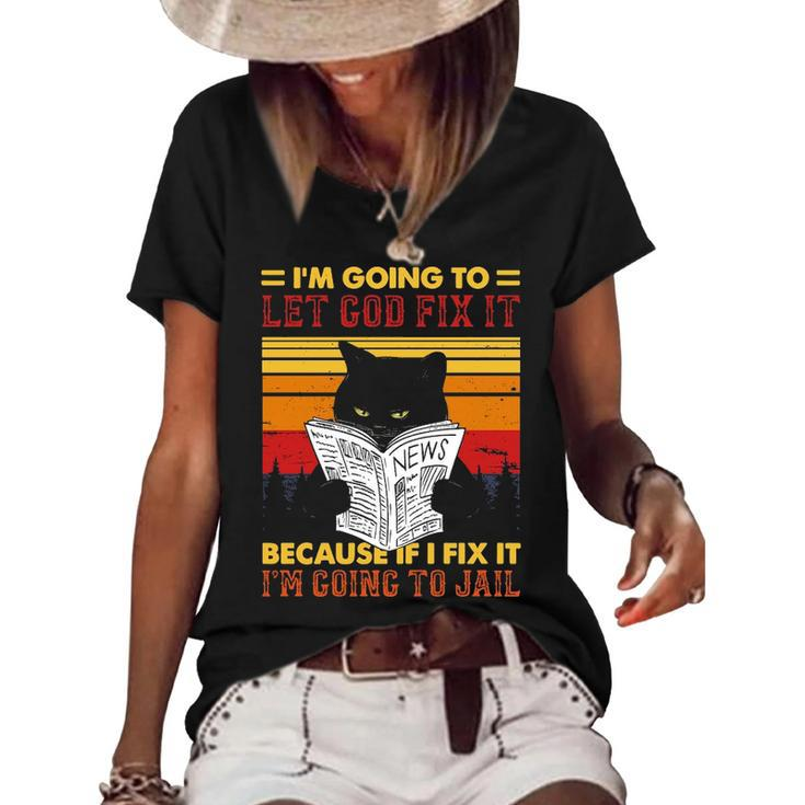 Black Cat Let God Fix It If I Fix Im Going To Jail   Women's Short Sleeve Loose T-shirt