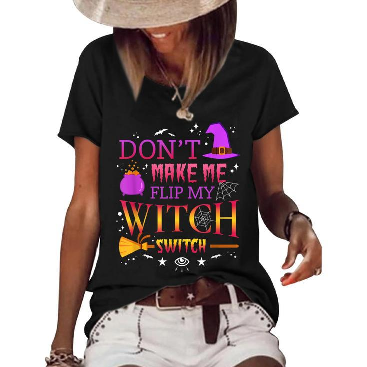 Dont Make Me Flip My Witch Switch Funny Halloween Party  Women's Short Sleeve Loose T-shirt