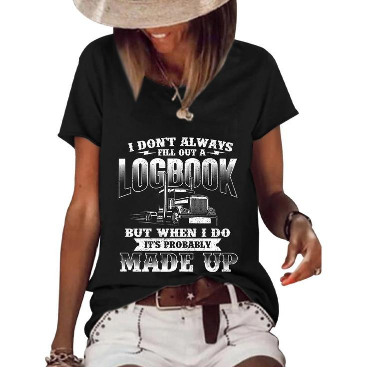 Fill Out A Logbook Gift Semi Truck Driver Trucker Big Rig Gift Women's Short Sleeve Loose T-shirt