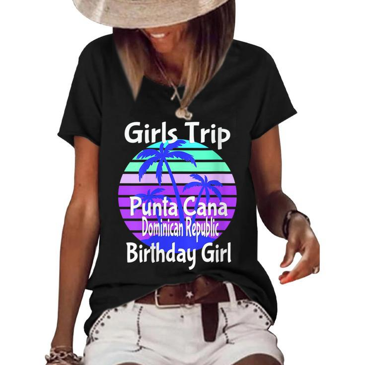 Girls Trip Punta Cana Dominican Republic Birthday Girl Squad   Women's Short Sleeve Loose T-shirt
