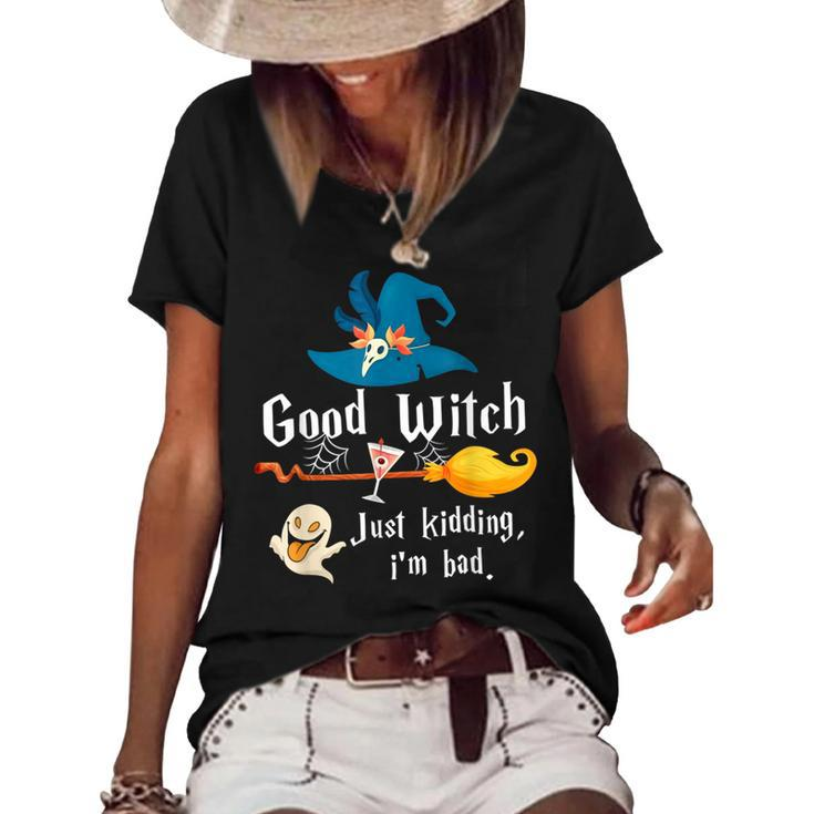 Good Witch Just Kidding Im Bad Too Bad Witch Halloween  Women's Short Sleeve Loose T-shirt