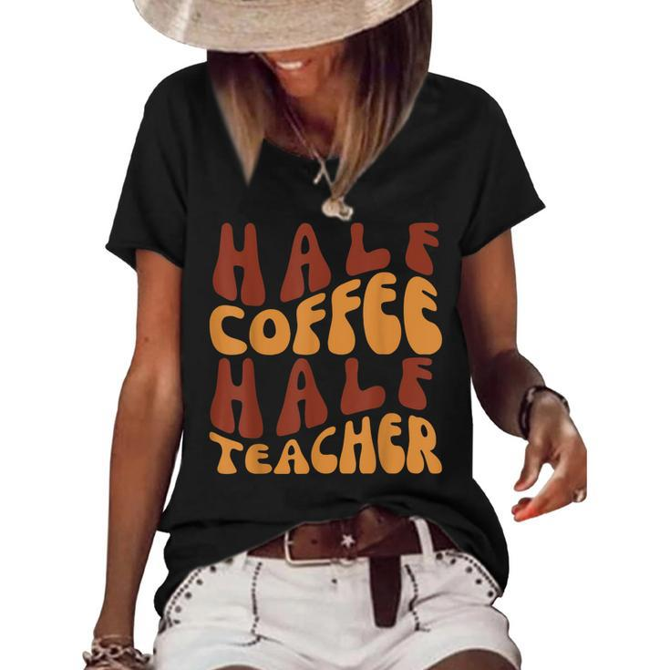 Half Coffee Half Teacher Funny Teacher Inspirational Retro  V3 Women's Short Sleeve Loose T-shirt