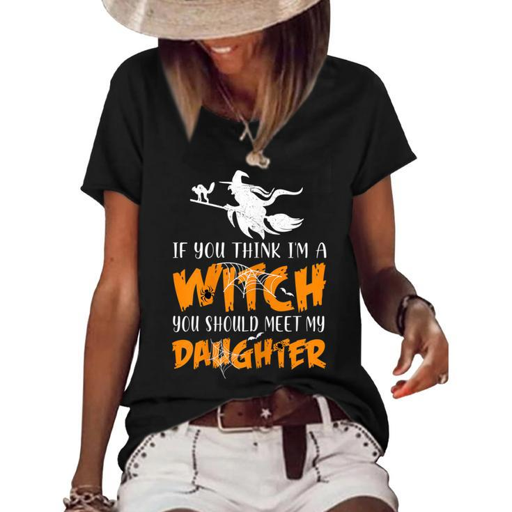 Halloween If You Think Im Witch You Should Meet My Daughter  Women's Short Sleeve Loose T-shirt