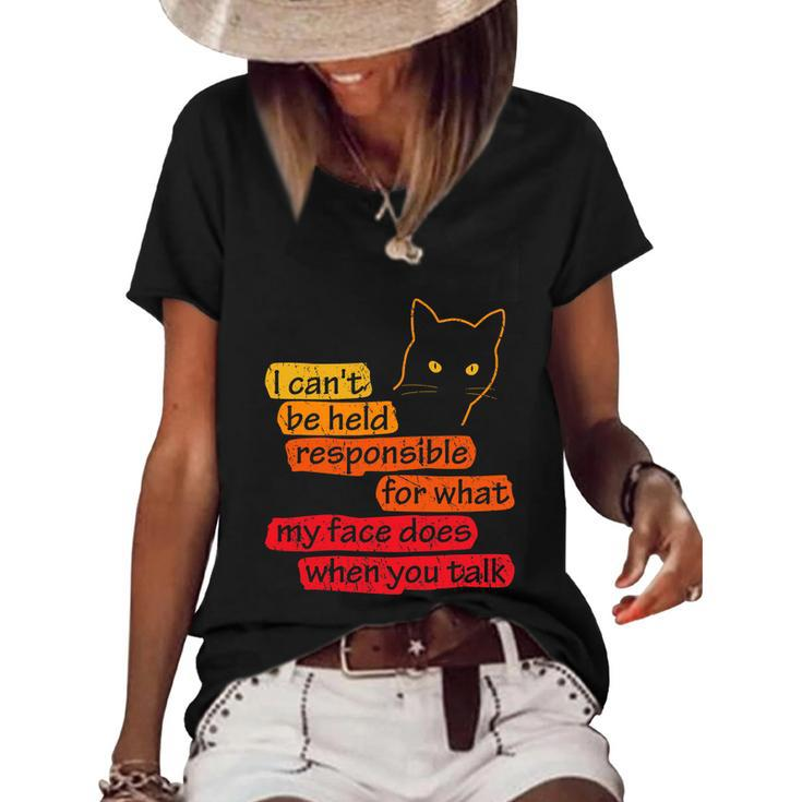 I Cant Be Held Responsible What My Face Does When You Talk V2 Women's Short Sleeve Loose T-shirt