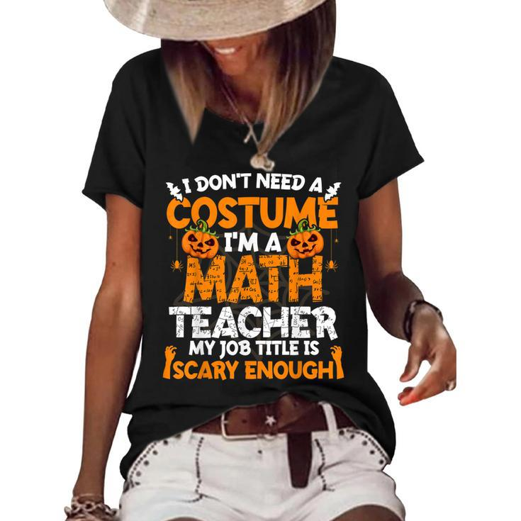 I Dont Need A Costume Im Math Teacher Costume Halloween Women's Short Sleeve Loose T-shirt