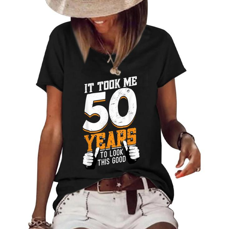 It Took Me 50 Years To Look This Good- Birthday 50 Years Old  Women's Short Sleeve Loose T-shirt