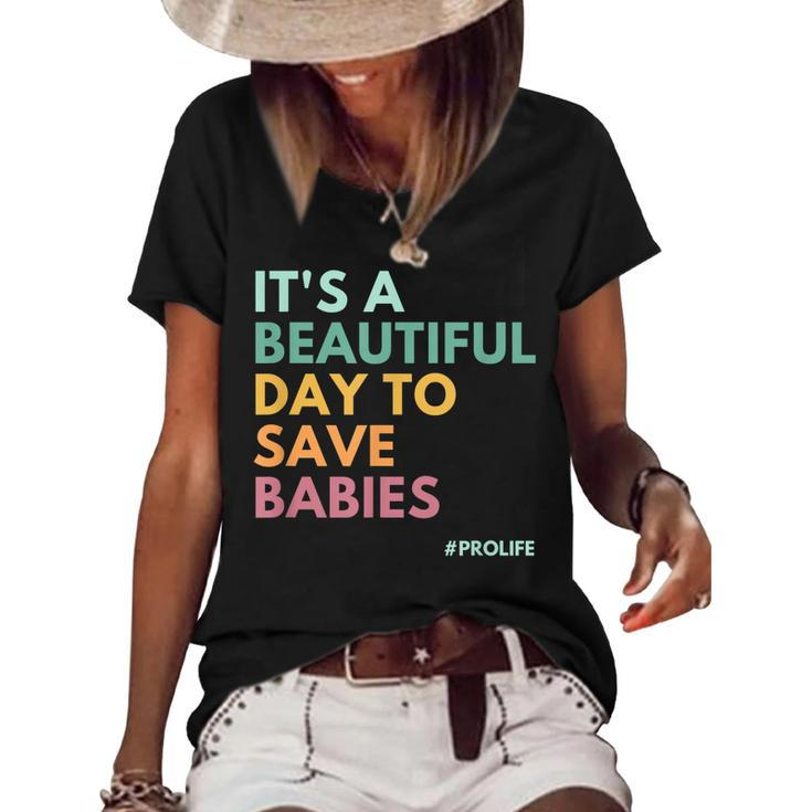 Its A Beautiful Day To Save Babies Pro Life  Women's Short Sleeve Loose T-shirt