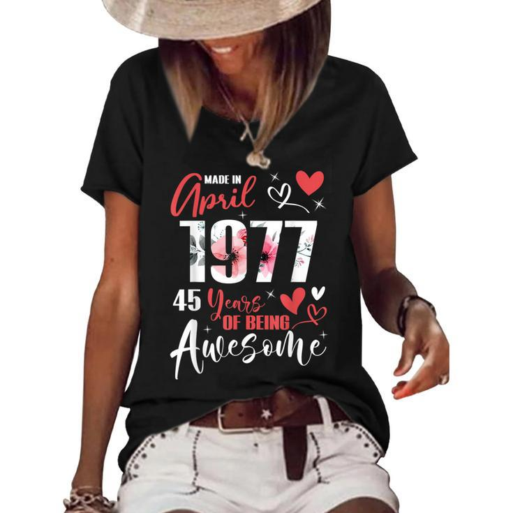 Made In April 1977 45 Years Being Awesome 45Th Birthday  Women's Short Sleeve Loose T-shirt
