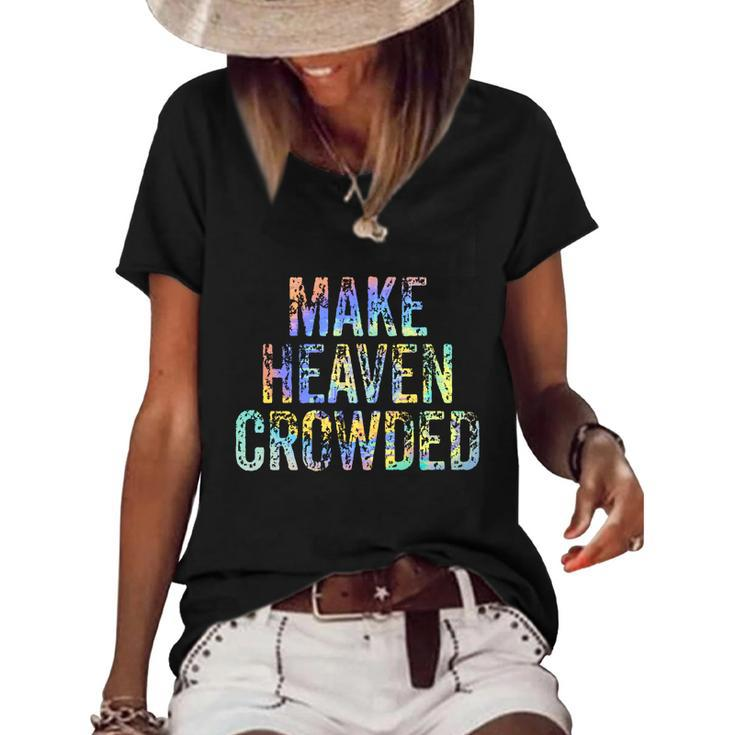 Make Heaven Crowded Faith Spiritual Cute Christian Tiegiftdye Meaningful Gift Women's Short Sleeve Loose T-shirt